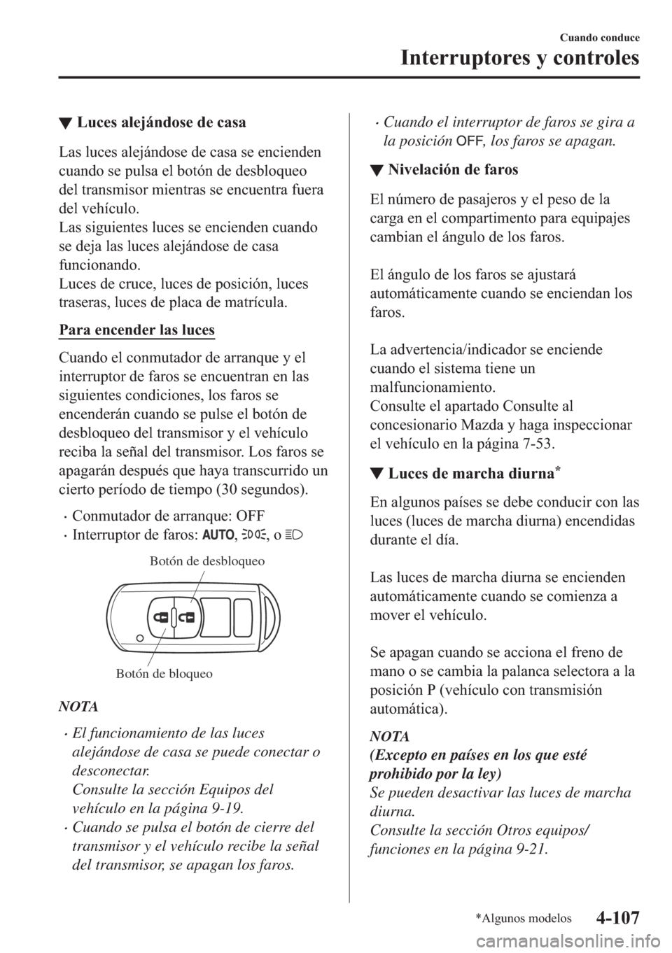 MAZDA MODEL 6 2018  Manual del propietario (in Spanish) ▼�/�X�F�H�V��D�O�H�M�i�Q�G�R�V�H��G�H��F�D�V�D
�/�D�V��O�X�F�H�V��D�O�H�M�i�Q�G�R�V�H��G�H��F�D�V�D��V�H��H�Q�F�L�H�Q�G�H�Q
�F�X�D�Q�G�R��V�H��S�X�O�V�D��H�O��E�R�W�y�Q��G�H��G�H�V�E�