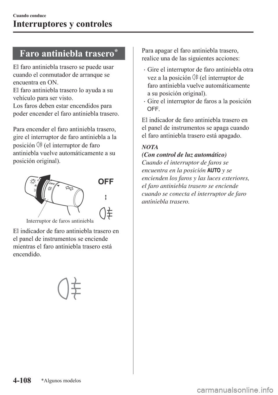 MAZDA MODEL 6 2018  Manual del propietario (in Spanish) �)�D�U�R��D�Q�W�L�Q�L�H�E�O�D��W�U�D�V�H�U�R�
�(�O��I�D�U�R��D�Q�W�L�Q�L�H�E�O�D��W�U�D�V�H�U�R��V�H��S�X�H�G�H��X�V�D�U
�F�X�D�Q�G�R��H�O��F�R�Q�P�X�W�D�G�R�U��G�H��D�U�U�D�Q�T�X�H��V�H