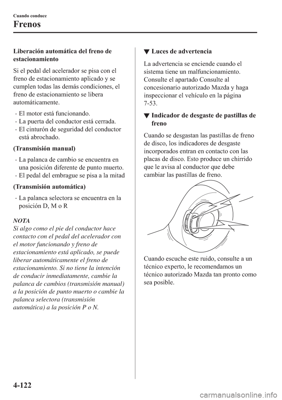 MAZDA MODEL 6 2018  Manual del propietario (in Spanish) �/�L�E�H�U�D�F�L�y�Q��D�X�W�R�P�i�W�L�F�D��G�H�O��I�U�H�Q�R��G�H
�H�V�W�D�F�L�R�Q�D�P�L�H�Q�W�R
�6�L��H�O��S�H�G�D�O��G�H�O��D�F�H�O�H�U�D�G�R�U��V�H��S�L�V�D��F�R�Q��H�O
�I�U�H�Q�R��G�H�
