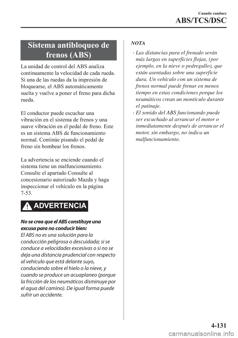 MAZDA MODEL 6 2018  Manual del propietario (in Spanish) �6�L�V�W�H�P�D��D�Q�W�L�E�O�R�T�X�H�R��G�H
�I�U�H�Q�R�V���$�%�6�
�/�D��X�Q�L�G�D�G��G�H��F�R�Q�W�U�R�O��G�H�O��$�%�6��D�Q�D�O�L�]�D
�F�R�Q�W�L�Q�X�D�P�H�Q�W�H��O�D��Y�H�O�R�F�L�G�D�G��G�