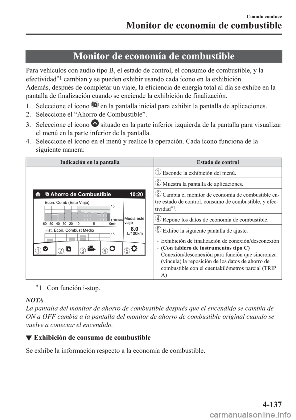 MAZDA MODEL 6 2018  Manual del propietario (in Spanish) �0�R�Q�L�W�R�U��G�H��H�F�R�Q�R�P�t�D��G�H��F�R�P�E�X�V�W�L�E�O�H
�3�D�U�D��Y�H�K�t�F�X�O�R�V��F�R�Q��D�X�G�L�R��W�L�S�R��%���H�O��H�V�W�D�G�R��G�H��F�R�Q�W�U�R�O���H�O��F�R�Q�V�X�P�R�