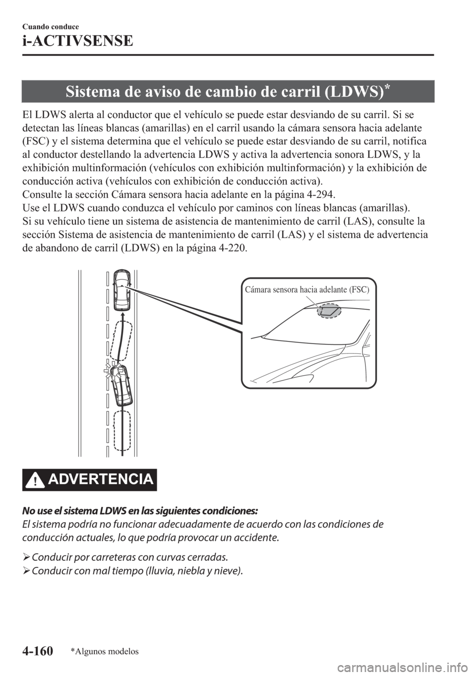 MAZDA MODEL 6 2018  Manual del propietario (in Spanish) �6�L�V�W�H�P�D��G�H��D�Y�L�V�R��G�H��F�D�P�E�L�R��G�H��F�D�U�U�L�O���/��:�6��
�(�O��/��:�6��D�O�H�U�W�D��D�O��F�R�Q�G�X�F�W�R�U��T�X�H��H�O��Y�H�K�t�F�X�O�R��V�H��S�X�H�G�H��H�V�