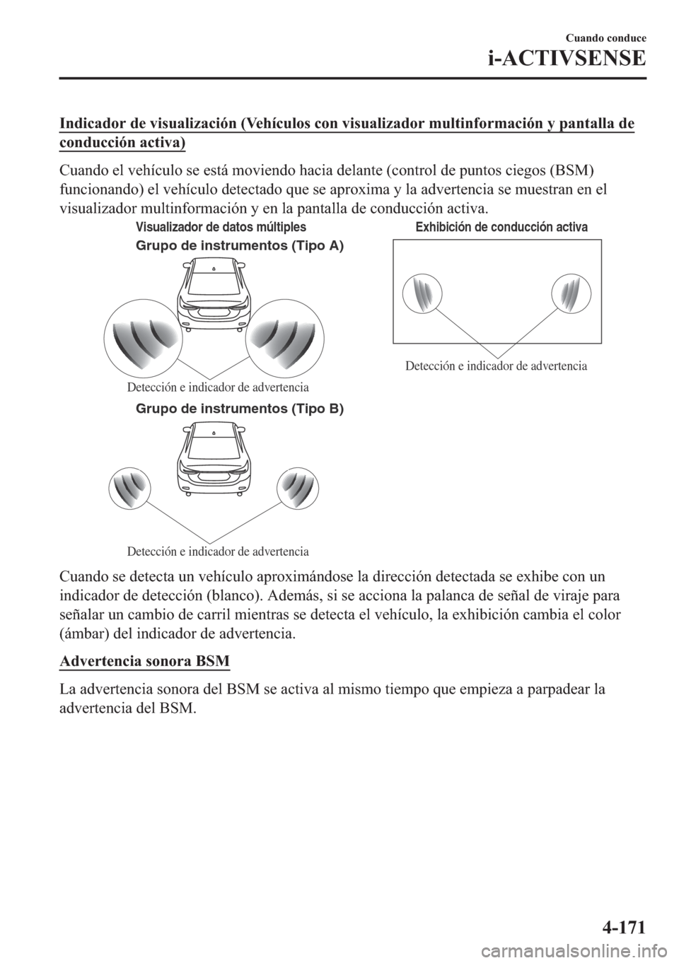 MAZDA MODEL 6 2018  Manual del propietario (in Spanish) �,�Q�G�L�F�D�G�R�U��G�H��Y�L�V�X�D�O�L�]�D�F�L�y�Q���9�H�K�t�F�X�O�R�V��F�R�Q��Y�L�V�X�D�O�L�]�D�G�R�U��P�X�O�W�L�Q�I�R�U�P�D�F�L�y�Q��\��S�D�Q�W�D�O�O�D��G�H
�F�R�Q�G�X�F�F�L�y�Q��D�F�W�L�