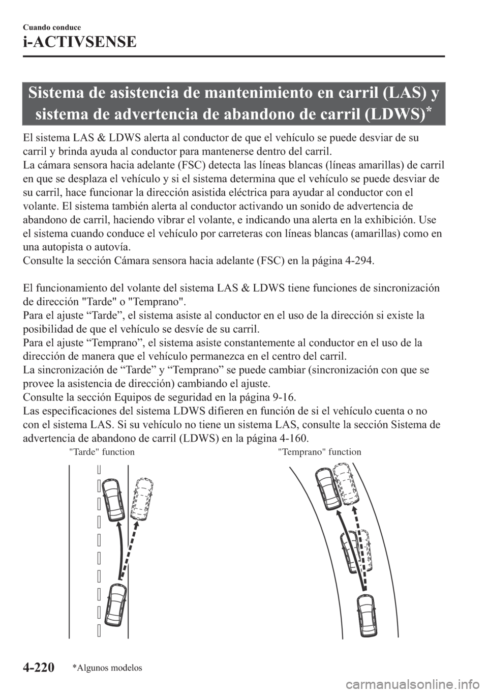 MAZDA MODEL 6 2018  Manual del propietario (in Spanish) �6�L�V�W�H�P�D��G�H��D�V�L�V�W�H�Q�F�L�D��G�H��P�D�Q�W�H�Q�L�P�L�H�Q�W�R��H�Q��F�D�U�U�L�O���/�$�6���\
<0056004c005600570048005000440003004700480003004400470059004800550057004800510046004c00