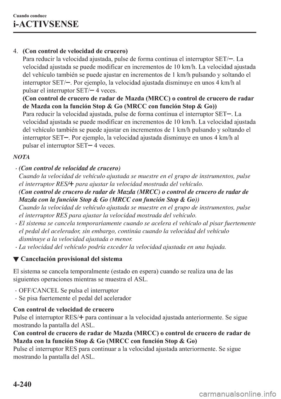 MAZDA MODEL 6 2018  Manual del propietario (in Spanish) ����&�R�Q��F�R�Q�W�U�R�O��G�H��Y�H�O�R�F�L�G�D�G��G�H��F�U�X�F�H�U�R�
�3�D�U�D��U�H�G�X�F�L�U��O�D��Y�H�O�R�F�L�G�D�G��D�M�X�V�W�D�G�D���S�X�O�V�H��G�H��I�R�U�P�D��F�R�Q�W�L�Q�X�D��