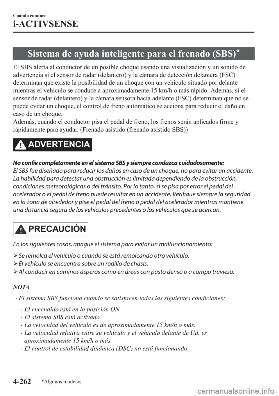 MAZDA MODEL 6 2018  Manual del propietario (in Spanish) �6�L�V�W�H�P�D��G�H��D�\�X�G�D��L�Q�W�H�O�L�J�H�Q�W�H��S�D�U�D��H�O��I�U�H�Q�D�G�R���6�%�6��
�(�O��6�%�6��D�O�H�U�W�D��D�O��F�R�Q�G�X�F�W�R�U��G�H��X�Q��S�R�V�L�E�O�H��F�K�R�T�X�H��