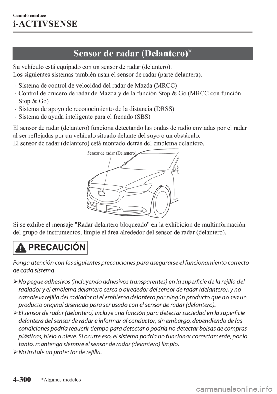 MAZDA MODEL 6 2018  Manual del propietario (in Spanish) �6�H�Q�V�R�U��G�H��U�D�G�D�U����H�O�D�Q�W�H�U�R��
�6�X��Y�H�K�t�F�X�O�R��H�V�W�i��H�T�X�L�S�D�G�R��F�R�Q��X�Q��V�H�Q�V�R�U��G�H��U�D�G�D�U���G�H�O�D�Q�W�H�U�R��
�/�R�V��V�L�J�X�L�H