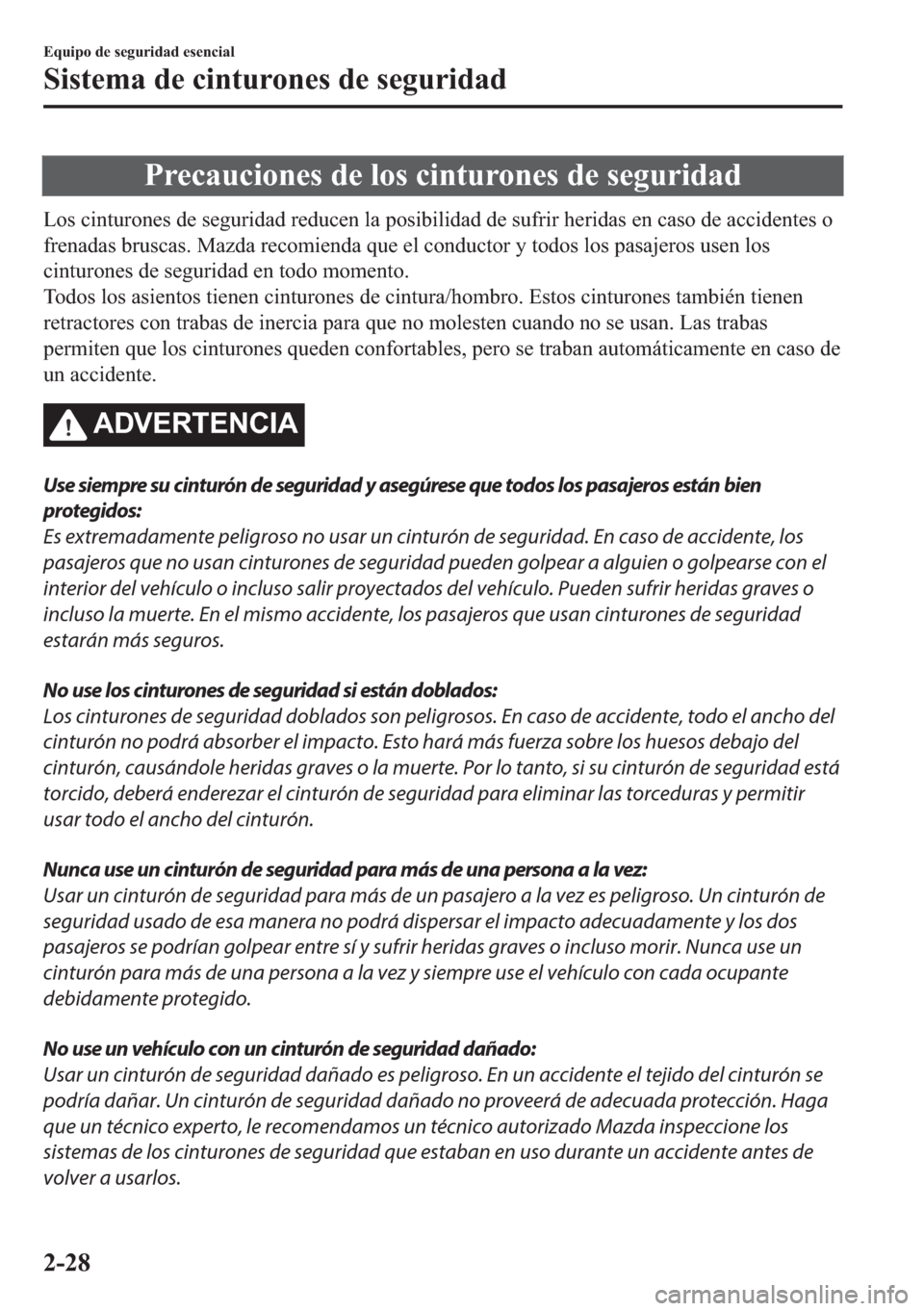 MAZDA MODEL 6 2018  Manual del propietario (in Spanish) �3�U�H�F�D�X�F�L�R�Q�H�V��G�H��O�R�V��F�L�Q�W�X�U�R�Q�H�V��G�H��V�H�J�X�U�L�G�D�G
�/�R�V��F�L�Q�W�X�U�R�Q�H�V��G�H��V�H�J�X�U�L�G�D�G��U�H�G�X�F�H�Q��O�D��S�R�V�L�E�L�O�L�G�D�G��G�H��V�X�