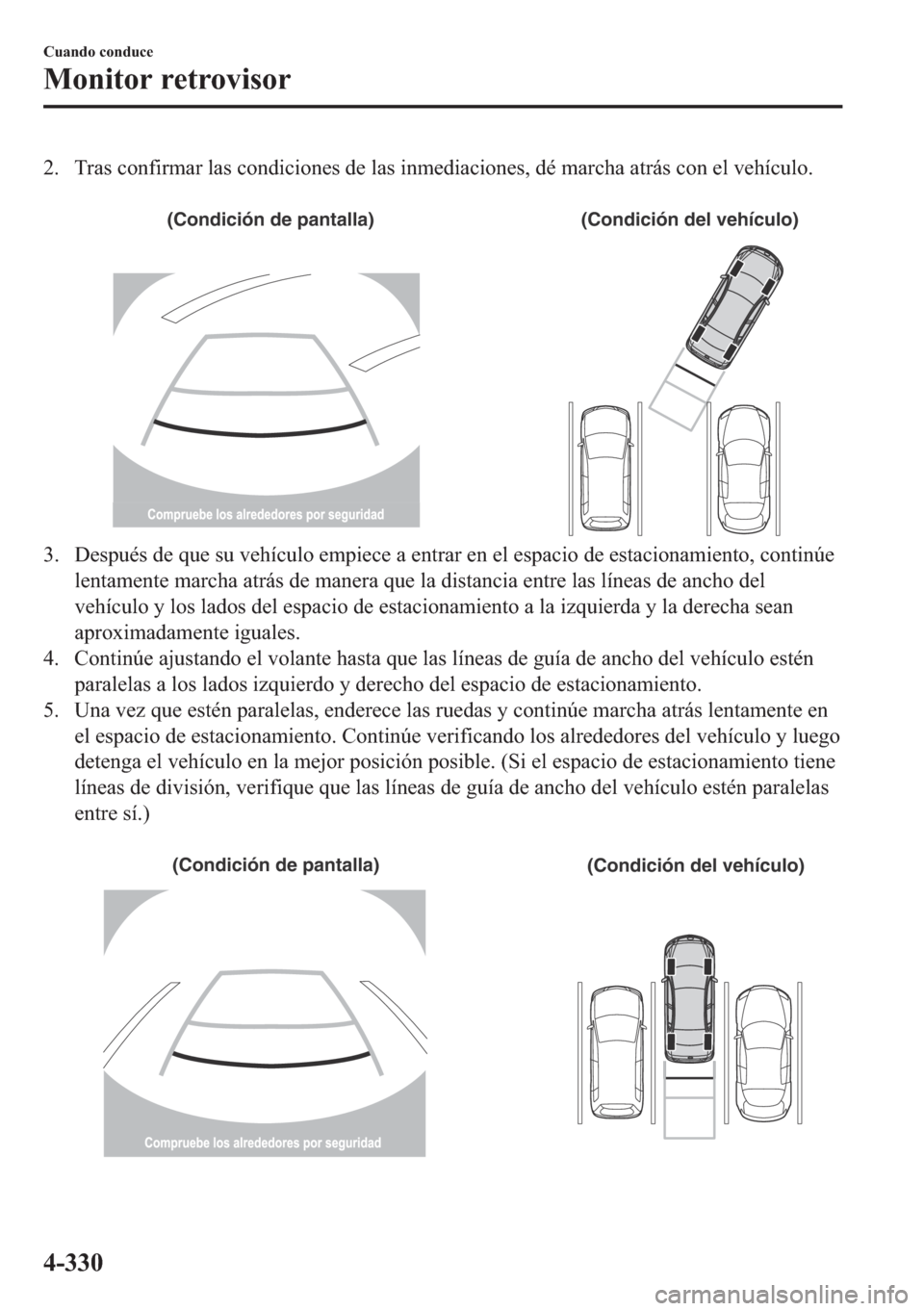 MAZDA MODEL 6 2018  Manual del propietario (in Spanish) �� �7�U�D�V��F�R�Q�I�L�U�P�D�U��O�D�V��F�R�Q�G�L�F�L�R�Q�H�V��G�H��O�D�V��L�Q�P�H�G�L�D�F�L�R�Q�H�V���G�p��P�D�U�F�K�D��D�W�U�i�V��F�R�Q��H�O��Y�H�K�t�F�X�O�R�
�
(Condición de pantal