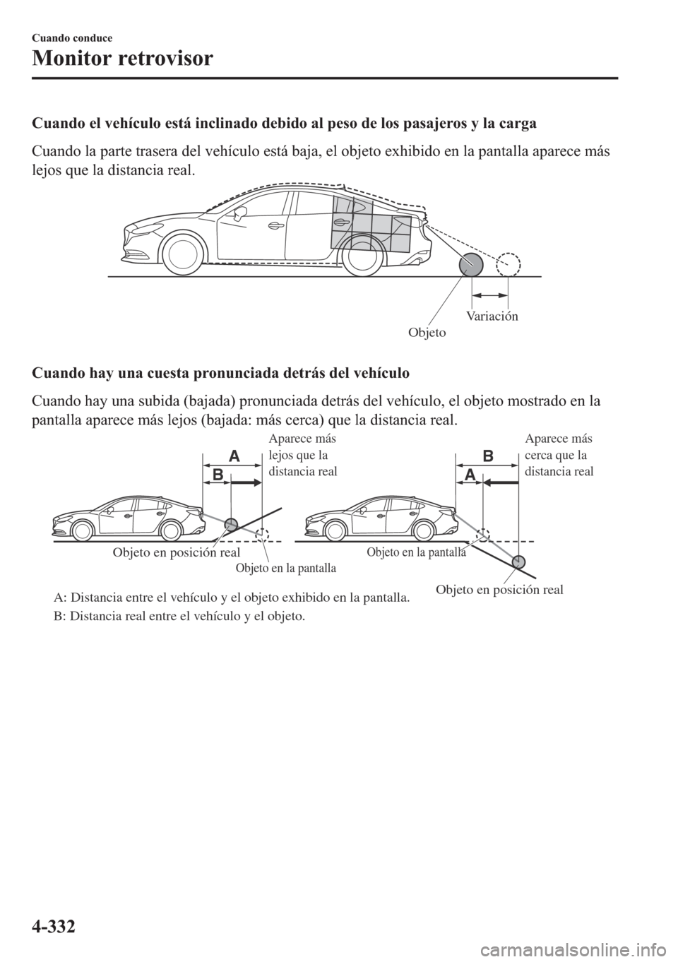 MAZDA MODEL 6 2018  Manual del propietario (in Spanish) �&�X�D�Q�G�R��H�O��Y�H�K�t�F�X�O�R��H�V�W�i��L�Q�F�O�L�Q�D�G�R��G�H�E�L�G�R��D�O��S�H�V�R��G�H��O�R�V��S�D�V�D�M�H�U�R�V��\��O�D��F�D�U�J�D
�&�X�D�Q�G�R��O�D��S�D�U�W�H��W�U�D�V�H�U�D�