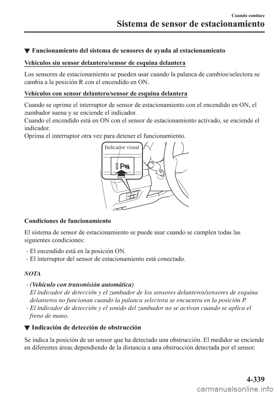 MAZDA MODEL 6 2018  Manual del propietario (in Spanish) ▼�)�X�Q�F�L�R�Q�D�P�L�H�Q�W�R��G�H�O��V�L�V�W�H�P�D��G�H��V�H�Q�V�R�U�H�V��G�H��D�\�X�G�D��D�O��H�V�W�D�F�L�R�Q�D�P�L�H�Q�W�R
�9�H�K�t�F�X�O�R�V��V�L�Q��V�H�Q�V�R�U��G�H�O�D�Q�W�H�U�R��V