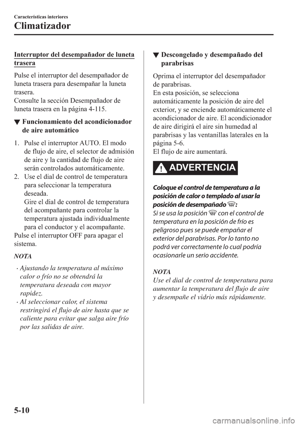MAZDA MODEL 6 2018  Manual del propietario (in Spanish) �,�Q�W�H�U�U�X�S�W�R�U��G�H�O��G�H�V�H�P�S�D�x�D�G�R�U��G�H��O�X�Q�H�W�D
�W�U�D�V�H�U�D
�3�X�O�V�H��H�O��L�Q�W�H�U�U�X�S�W�R�U��G�H�O��G�H�V�H�P�S�D�x�D�G�R�U��G�H
�O�X�Q�H�W�D��W�U�D�V�H�U�