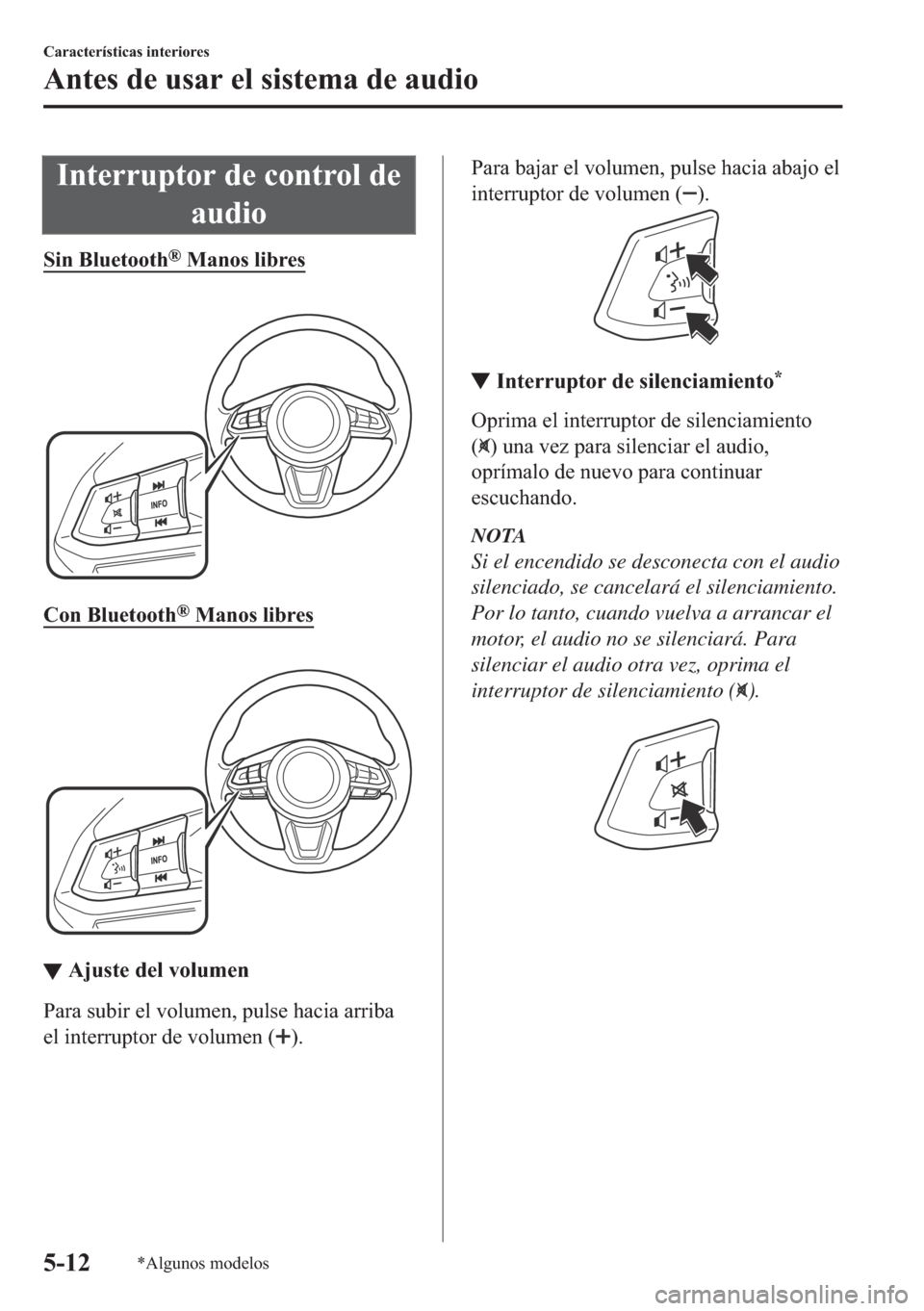 MAZDA MODEL 6 2018  Manual del propietario (in Spanish) �,�Q�W�H�U�U�X�S�W�R�U��G�H��F�R�Q�W�U�R�O��G�H
�D�X�G�L�R
�6�L�Q��%�O�X�H�W�R�R�W�K�Š��0�D�Q�R�V��O�L�E�U�H�V
�
�&�R�Q��%�O�X�H�W�R�R�W�K�Š��0�D�Q�R�V��O�L�E�U�H�V
�
▼▼�$�M�X�V�W�H�
