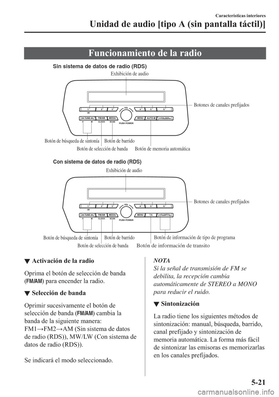 MAZDA MODEL 6 2018  Manual del propietario (in Spanish) �)�X�Q�F�L�R�Q�D�P�L�H�Q�W�R��G�H��O�D��U�D�G�L�R
Sin sistema de datos de radio (RDS)
Con sistema de datos de radio (RDS)
Botón de selección de bandaBotón de información de transito
Botones de 