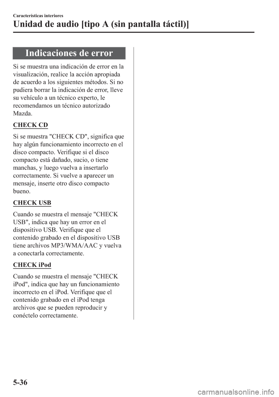 MAZDA MODEL 6 2018  Manual del propietario (in Spanish) �,�Q�G�L�F�D�F�L�R�Q�H�V��G�H��H�U�U�R�U
�6�L��V�H��P�X�H�V�W�U�D��X�Q�D��L�Q�G�L�F�D�F�L�y�Q��G�H��H�U�U�R�U��H�Q��O�D
�Y�L�V�X�D�O�L�]�D�F�L�y�Q���U�H�D�O�L�F�H��O�D��D�F�F�L�y�Q��D�S