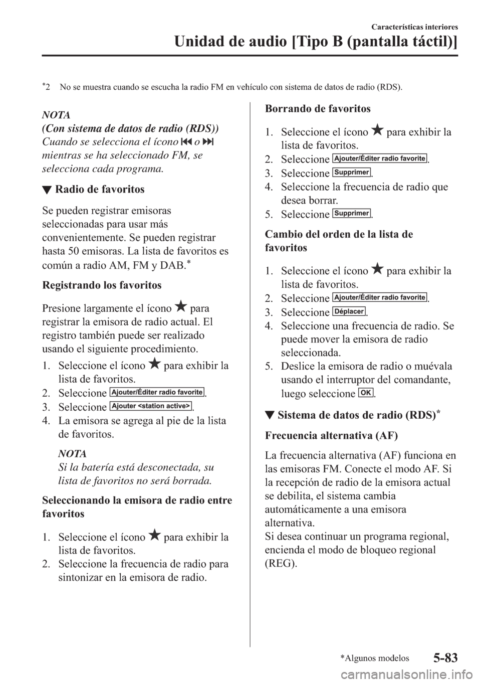 MAZDA MODEL 6 2018  Manual del propietario (in Spanish) �
� �1�R��V�H��P�X�H�V�W�U�D��F�X�D�Q�G�R��V�H��H�V�F�X�F�K�D��O�D��U�D�G�L�R��)�0��H�Q��Y�H�K�t�F�X�O�R��F�R�Q��V�L�V�W�H�P�D��G�H��G�D�W�R�V��G�H��U�D�G�L�R���5��6��
NOTA
(Con 