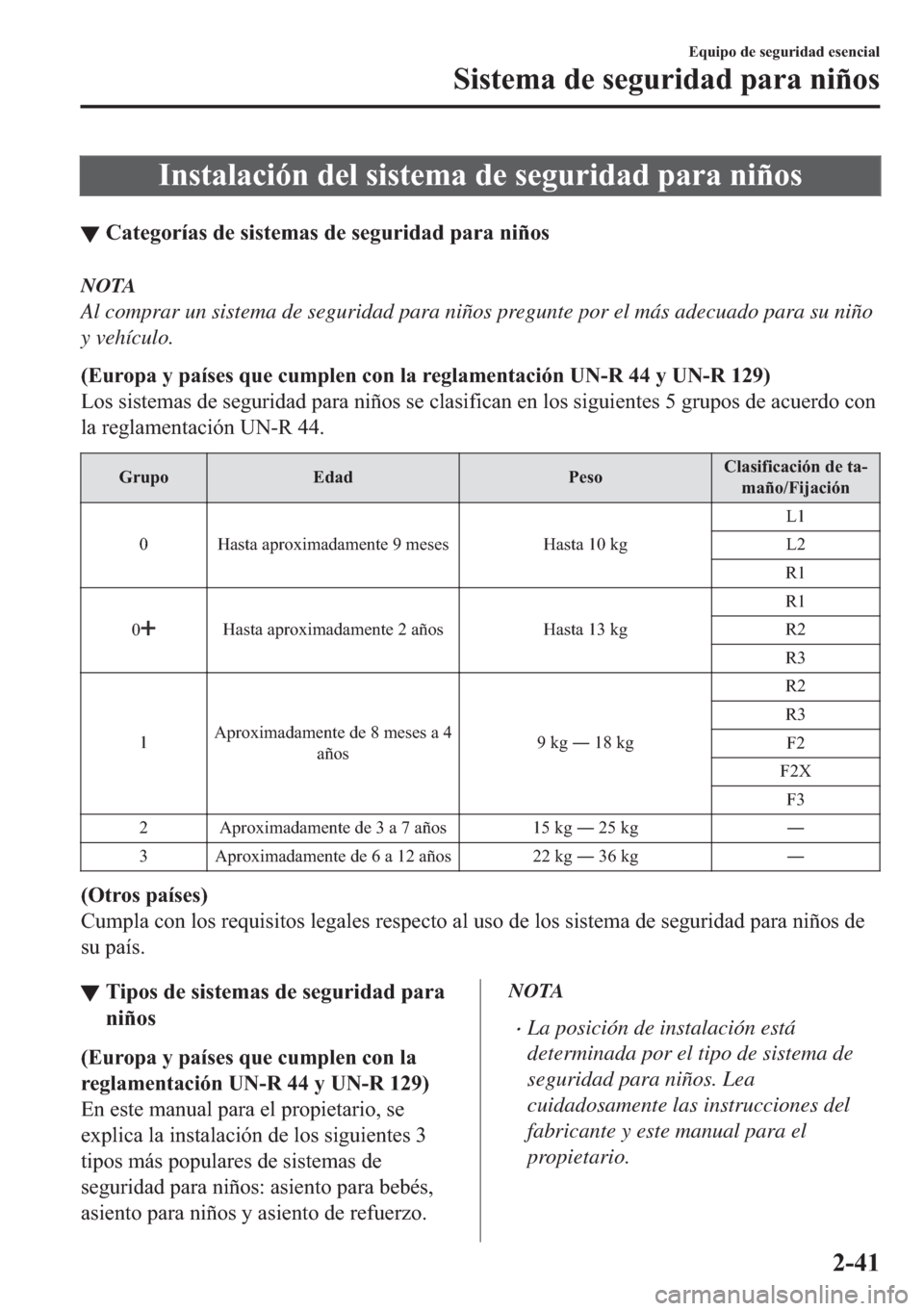 MAZDA MODEL 6 2018  Manual del propietario (in Spanish) �,�Q�V�W�D�O�D�F�L�y�Q��G�H�O��V�L�V�W�H�P�D��G�H��V�H�J�X�U�L�G�D�G��S�D�U�D��Q�L�x�R�V
▼�&�D�W�H�J�R�U�t�D�V��G�H��V�L�V�W�H�P�D�V��G�H��V�H�J�X�U�L�G�D�G��S�D�U�D��Q�L�x�R�V
NOTA
Al c