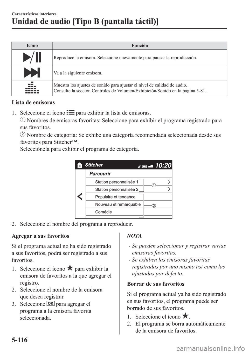 MAZDA MODEL 6 2018  Manual del propietario (in Spanish) �,�F�R�Q�R �)�X�Q�F�L�y�Q
�5�H�S�U�R�G�X�F�H��O�D��H�P�L�V�R�U�D���6�H�O�H�F�F�L�R�Q�H��Q�X�H�Y�D�P�H�Q�W�H��S�D�U�D��S�D�X�V�D�U��O�D��U�H�S�U�R�G�X�F�F�L�y�Q�
�9�D��D��O�D��V�L�J�X�L�H�