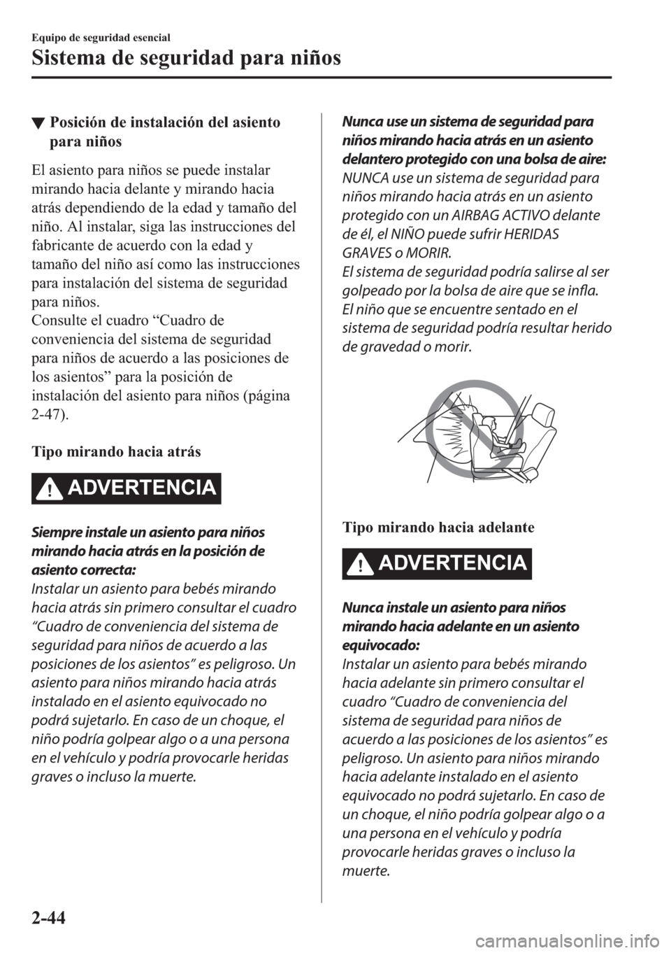 MAZDA MODEL 6 2018  Manual del propietario (in Spanish) ▼�3�R�V�L�F�L�y�Q��G�H��L�Q�V�W�D�O�D�F�L�y�Q��G�H�O��D�V�L�H�Q�W�R
�S�D�U�D��Q�L�x�R�V
�(�O��D�V�L�H�Q�W�R��S�D�U�D��Q�L�x�R�V��V�H��S�X�H�G�H��L�Q�V�W�D�O�D�U
�P�L�U�D�Q�G�R��K�D�F�L�D