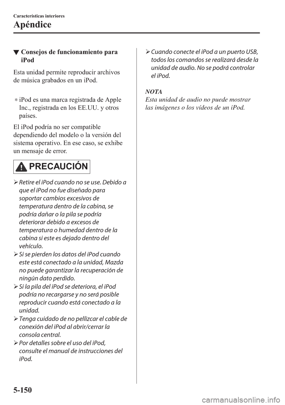 MAZDA MODEL 6 2018  Manual del propietario (in Spanish) ▼�&�R�Q�V�H�M�R�V��G�H��I�X�Q�F�L�R�Q�D�P�L�H�Q�W�R��S�D�U�D
�L�3�R�G
�(�V�W�D��X�Q�L�G�D�G��S�H�U�P�L�W�H��U�H�S�U�R�G�X�F�L�U��D�U�F�K�L�Y�R�V
�G�H��P�~�V�L�F�D��J�U�D�E�D�G�R�V��H�Q��X