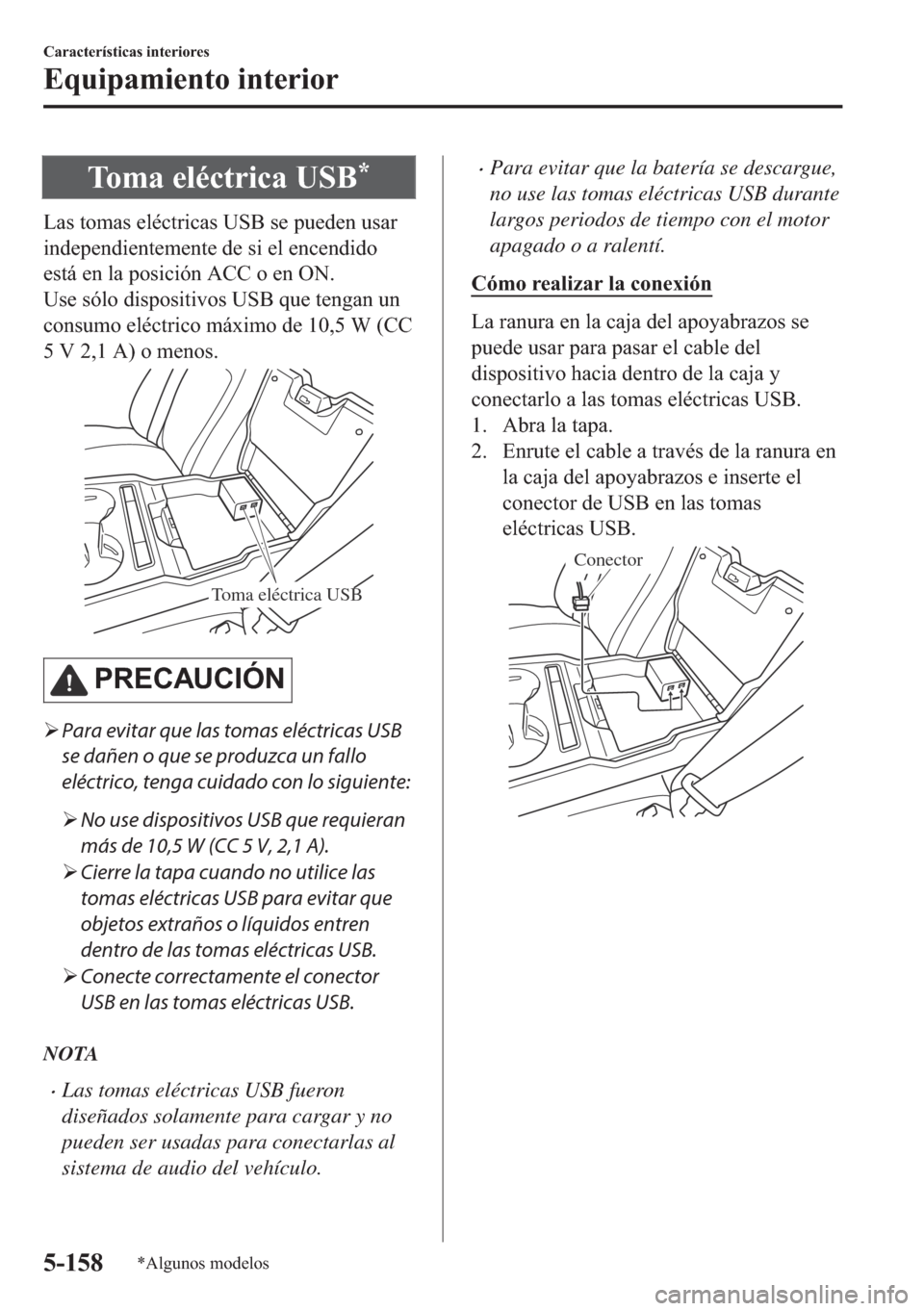 MAZDA MODEL 6 2018  Manual del propietario (in Spanish) �7�R�P�D��H�O�p�F�W�U�L�F�D��8�6�%�
�/�D�V��W�R�P�D�V��H�O�p�F�W�U�L�F�D�V��8�6�%��V�H��S�X�H�G�H�Q��X�V�D�U
�L�Q�G�H�S�H�Q�G�L�H�Q�W�H�P�H�Q�W�H��G�H��V�L��H�O��H�Q�F�H�Q�G�L�G�R
�H�V�W�