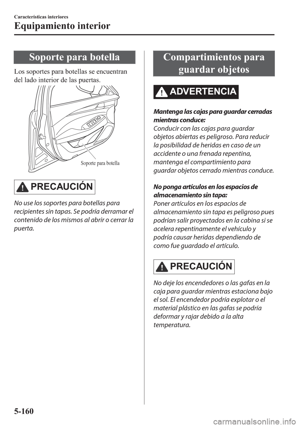 MAZDA MODEL 6 2018  Manual del propietario (in Spanish) �6�R�S�R�U�W�H��S�D�U�D��E�R�W�H�O�O�D
�/�R�V��V�R�S�R�U�W�H�V��S�D�U�D��E�R�W�H�O�O�D�V��V�H��H�Q�F�X�H�Q�W�U�D�Q
�G�H�O��O�D�G�R��L�Q�W�H�U�L�R�U��G�H��O�D�V��S�X�H�U�W�D�V�
Soporte par