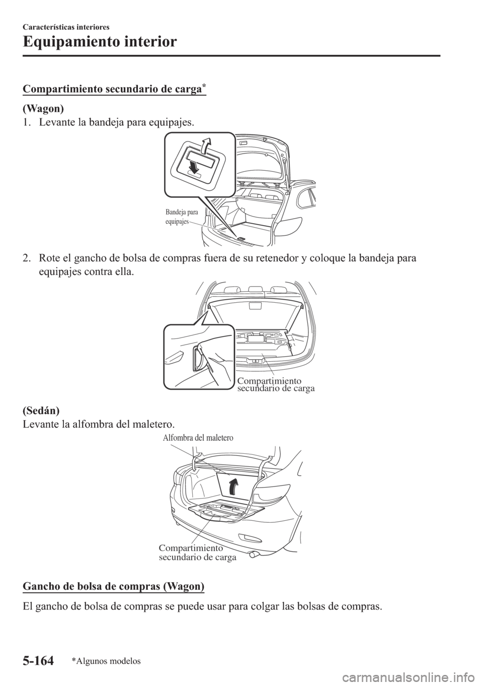 MAZDA MODEL 6 2018  Manual del propietario (in Spanish) �&�R�P�S�D�U�W�L�P�L�H�Q�W�R��V�H�F�X�Q�G�D�U�L�R��G�H��F�D�U�J�D�
��:�D�J�R�Q�
�� �/�H�Y�D�Q�W�H��O�D��E�D�Q�G�H�M�D��S�D�U�D��H�T�X�L�S�D�M�H�V�
Bandeja para 
equipajes
�� �5�R�W�H��