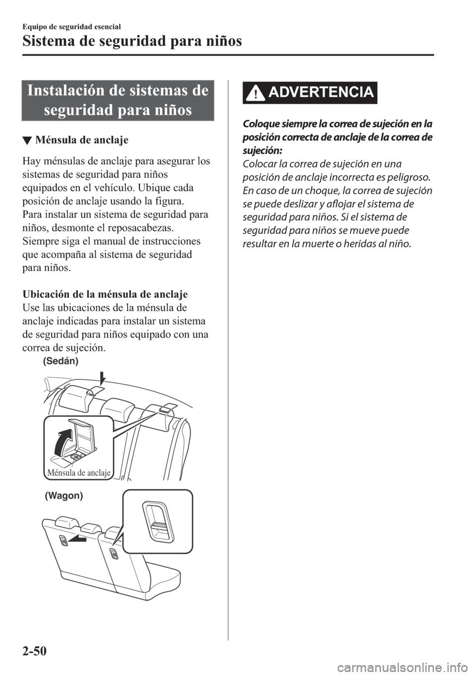 MAZDA MODEL 6 2018  Manual del propietario (in Spanish) �,�Q�V�W�D�O�D�F�L�y�Q��G�H��V�L�V�W�H�P�D�V��G�H
�V�H�J�X�U�L�G�D�G��S�D�U�D��Q�L�x�R�V
▼�0�p�Q�V�X�O�D��G�H��D�Q�F�O�D�M�H
�+�D�\��P�p�Q�V�X�O�D�V��G�H��D�Q�F�O�D�M�H��S�D�U�D��D�V�H�J