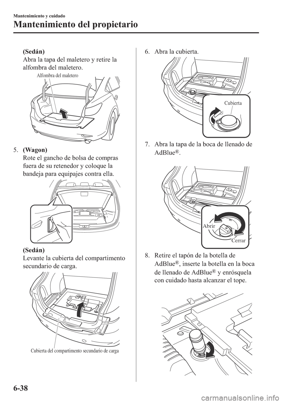 MAZDA MODEL 6 2018  Manual del propietario (in Spanish) ��6�H�G�i�Q�
�$�E�U�D��O�D��W�D�S�D��G�H�O��P�D�O�H�W�H�U�R��\��U�H�W�L�U�H��O�D
�D�O�I�R�P�E�U�D��G�H�O��P�D�O�H�W�H�U�R�
Alfombra del maletero
����:�D�J�R�Q�
�5�R�W�H��H�O��J�D�Q�F