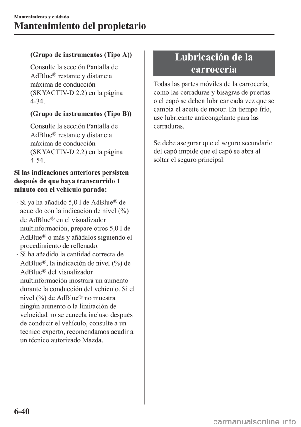 MAZDA MODEL 6 2018  Manual del propietario (in Spanish) ��*�U�X�S�R��G�H��L�Q�V�W�U�X�P�H�Q�W�R�V���7�L�S�R��$��
�&�R�Q�V�X�O�W�H��O�D��V�H�F�F�L�y�Q��3�D�Q�W�D�O�O�D��G�H
�$�G�%�O�X�H
�Š��U�H�V�W�D�Q�W�H��\��G�L�V�W�D�Q�F�L�D
�P�i�[�L�P�D�