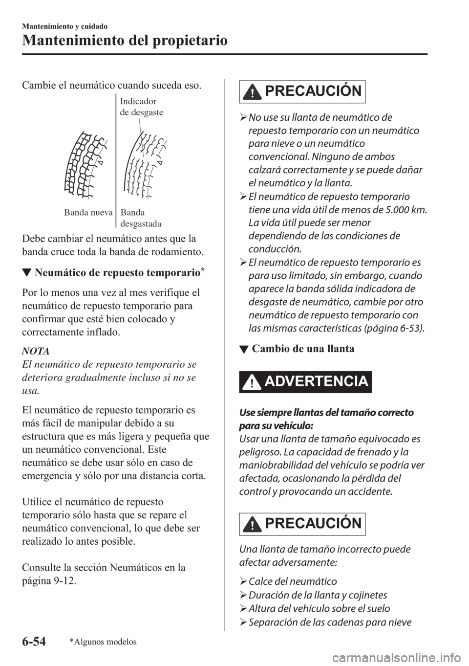 MAZDA MODEL 6 2018  Manual del propietario (in Spanish) �&�D�P�E�L�H��H�O��Q�H�X�P�i�W�L�F�R��F�X�D�Q�G�R��V�X�F�H�G�D��H�V�R�
Banda nueva
Indicador 
de desgaste
Banda 
des
gastada
��H�E�H��F�D�P�E�L�D�U��H�O��Q�H�X�P�i�W�L�F�R��D�Q�W�H�V��T�X�