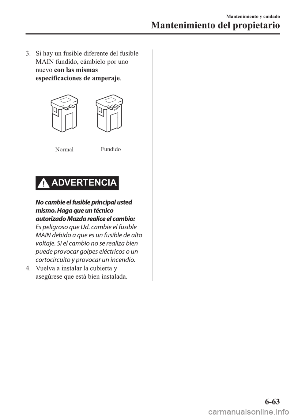 MAZDA MODEL 6 2018  Manual del propietario (in Spanish) �� �6�L��K�D�\��X�Q��I�X�V�L�E�O�H��G�L�I�H�U�H�Q�W�H��G�H�O��I�X�V�L�E�O�H
�0�$�,�1��I�X�Q�G�L�G�R���F�i�P�E�L�H�O�R��S�R�U��X�Q�R
�Q�X�H�Y�R��F�R�Q��O�D�V��P�L�V�P�D�V
�H�V�S�H�F�L�I
