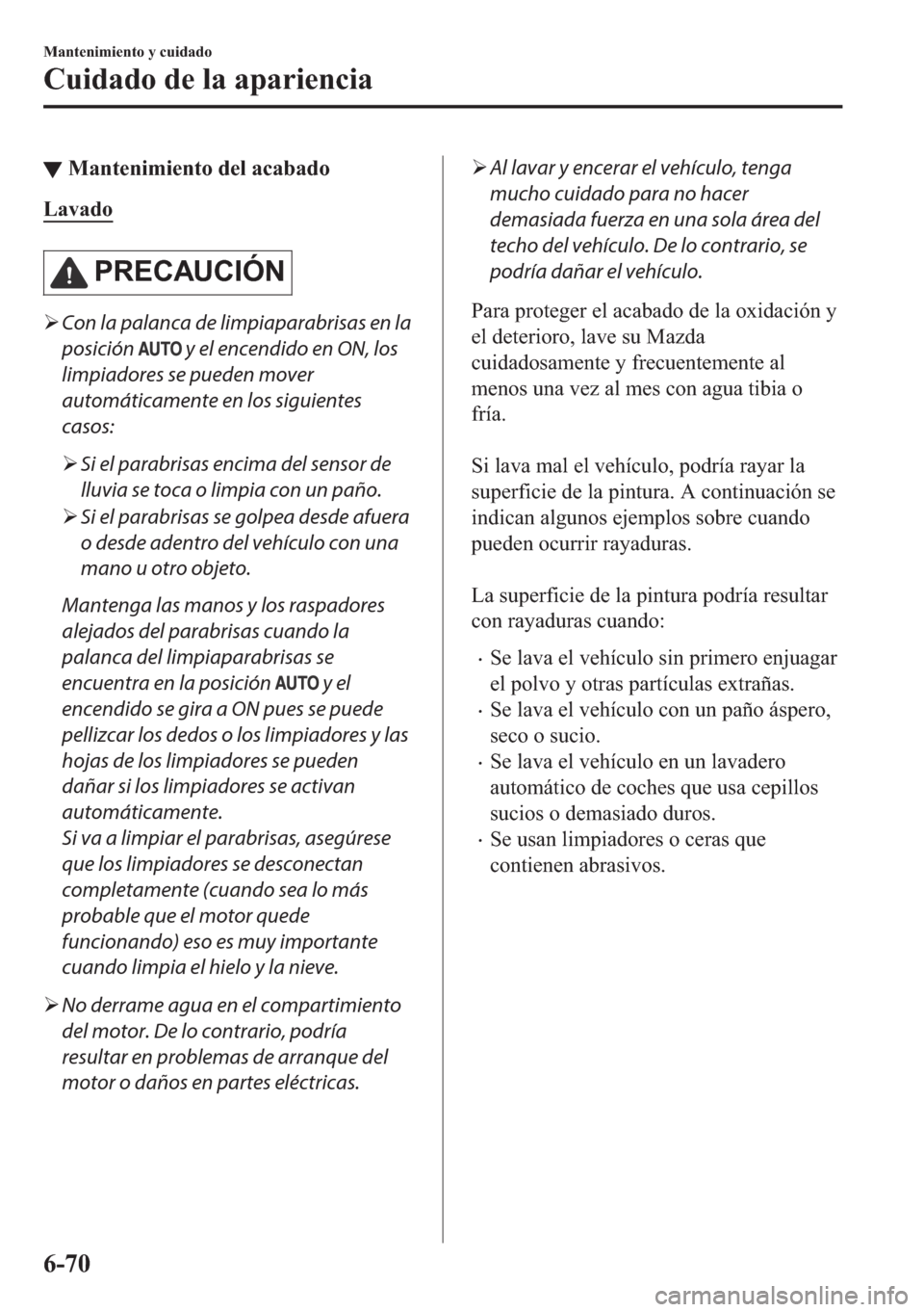 MAZDA MODEL 6 2018  Manual del propietario (in Spanish) ▼�0�D�Q�W�H�Q�L�P�L�H�Q�W�R��G�H�O��D�F�D�E�D�G�R
�/�D�Y�D�G�R
�3�5�(�&�$�8�&�,�