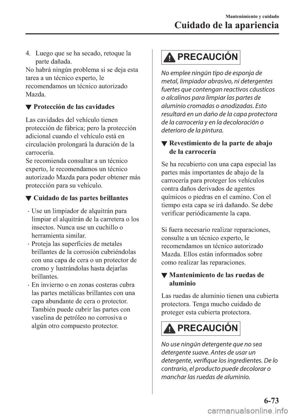 MAZDA MODEL 6 2018  Manual del propietario (in Spanish) �� �/�X�H�J�R��T�X�H��V�H��K�D��V�H�F�D�G�R���U�H�W�R�T�X�H��O�D
�S�D�U�W�H��G�D�x�D�G�D�
�1�R��K�D�E�U�i��Q�L�Q�J�~�Q��S�U�R�E�O�H�P�D��V�L��V�H��G�H�M�D��H�V�W�D
�W�D�U�H�D��D��X