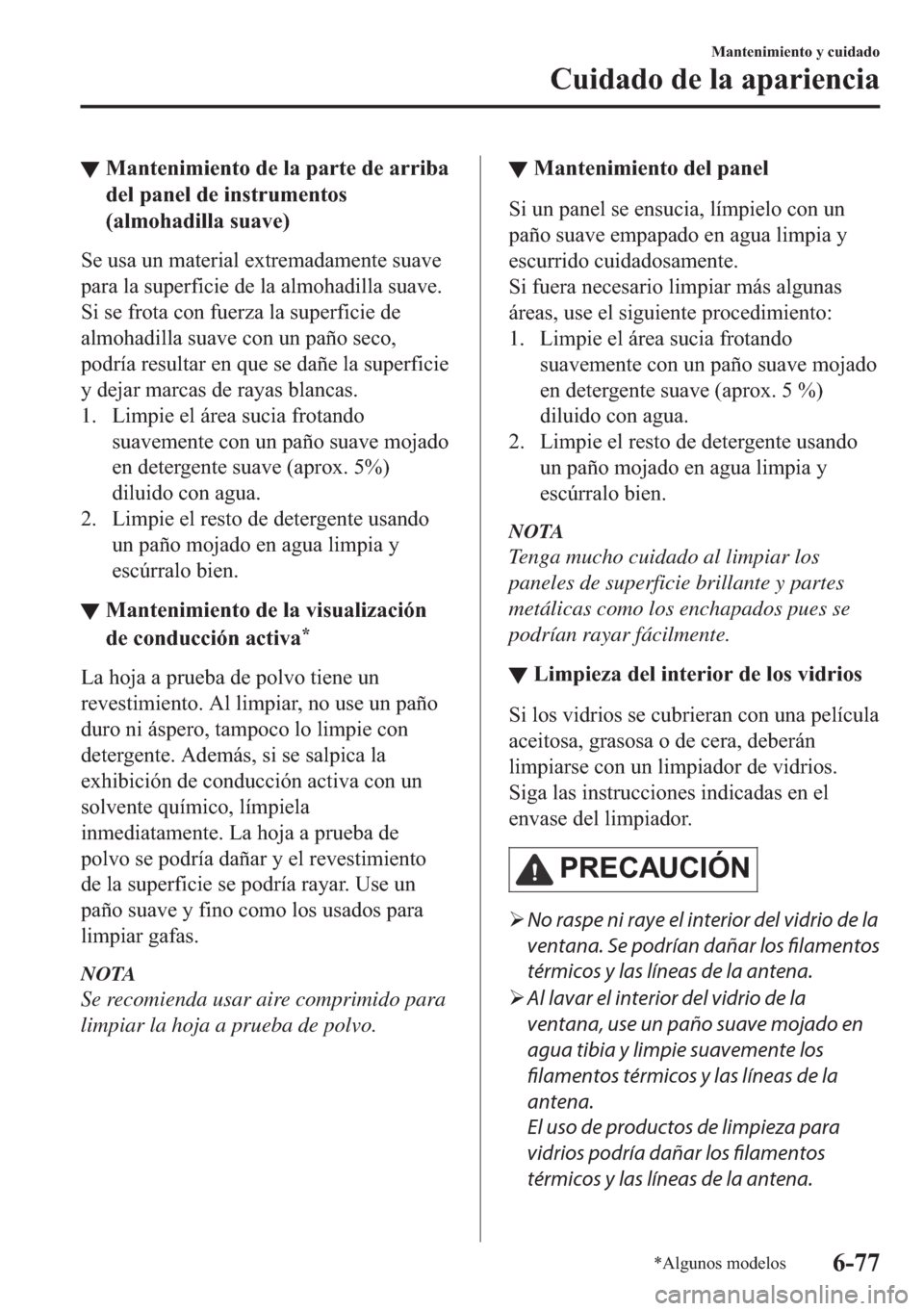 MAZDA MODEL 6 2018  Manual del propietario (in Spanish) ▼�0�D�Q�W�H�Q�L�P�L�H�Q�W�R��G�H��O�D��S�D�U�W�H��G�H��D�U�U�L�E�D
�G�H�O��S�D�Q�H�O��G�H��L�Q�V�W�U�X�P�H�Q�W�R�V
��D�O�P�R�K�D�G�L�O�O�D��V�X�D�Y�H�
�6�H��X�V�D��X�Q��P�D�W�H�U�L�D�O