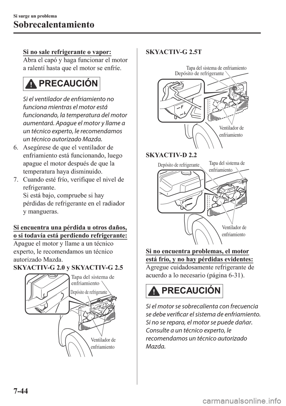 MAZDA MODEL 6 2018  Manual del propietario (in Spanish) �6�L��Q�R��V�D�O�H��U�H�I�U�L�J�H�U�D�Q�W�H��R��Y�D�S�R�U�
�$�E�U�D��H�O��F�D�S�y��\��K�D�J�D��I�X�Q�F�L�R�Q�D�U��H�O��P�R�W�R�U
�D��U�D�O�H�Q�W�t��K�D�V�W�D��T�X�H��H�O��P�R�W�R�U�
