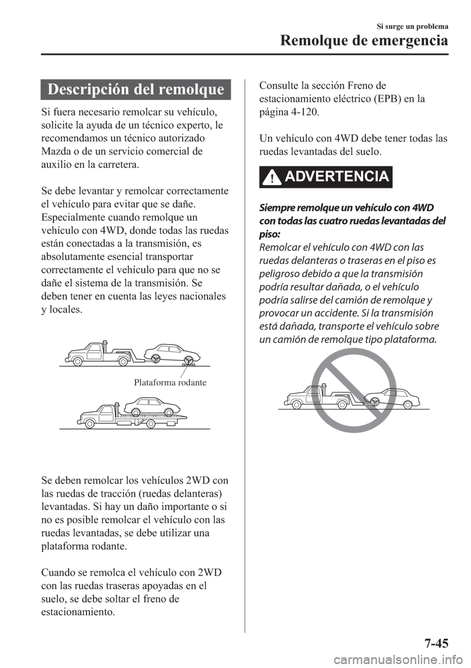MAZDA MODEL 6 2018  Manual del propietario (in Spanish) ��H�V�F�U�L�S�F�L�y�Q��G�H�O��U�H�P�R�O�T�X�H
�6�L��I�X�H�U�D��Q�H�F�H�V�D�U�L�R��U�H�P�R�O�F�D�U��V�X��Y�H�K�t�F�X�O�R�
�V�R�O�L�F�L�W�H��O�D��D�\�X�G�D��G�H��X�Q��W�p�F�Q�L�F�R��H�[�S