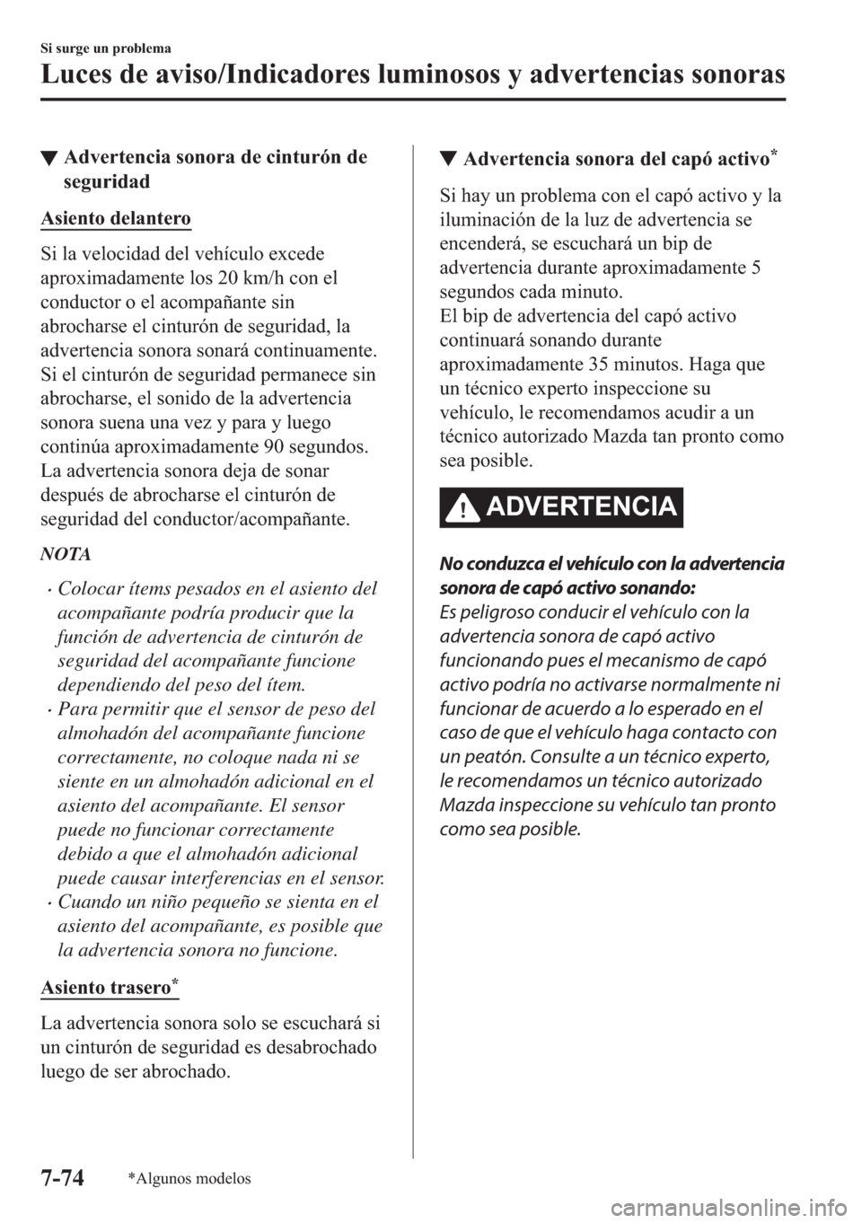 MAZDA MODEL 6 2018  Manual del propietario (in Spanish) ▼�$�G�Y�H�U�W�H�Q�F�L�D��V�R�Q�R�U�D��G�H��F�L�Q�W�X�U�y�Q��G�H
�V�H�J�X�U�L�G�D�G
�$�V�L�H�Q�W�R��G�H�O�D�Q�W�H�U�R
�6�L��O�D��Y�H�O�R�F�L�G�D�G��G�H�O��Y�H�K�t�F�X�O�R��H�[�F�H�G�H
�D�S�