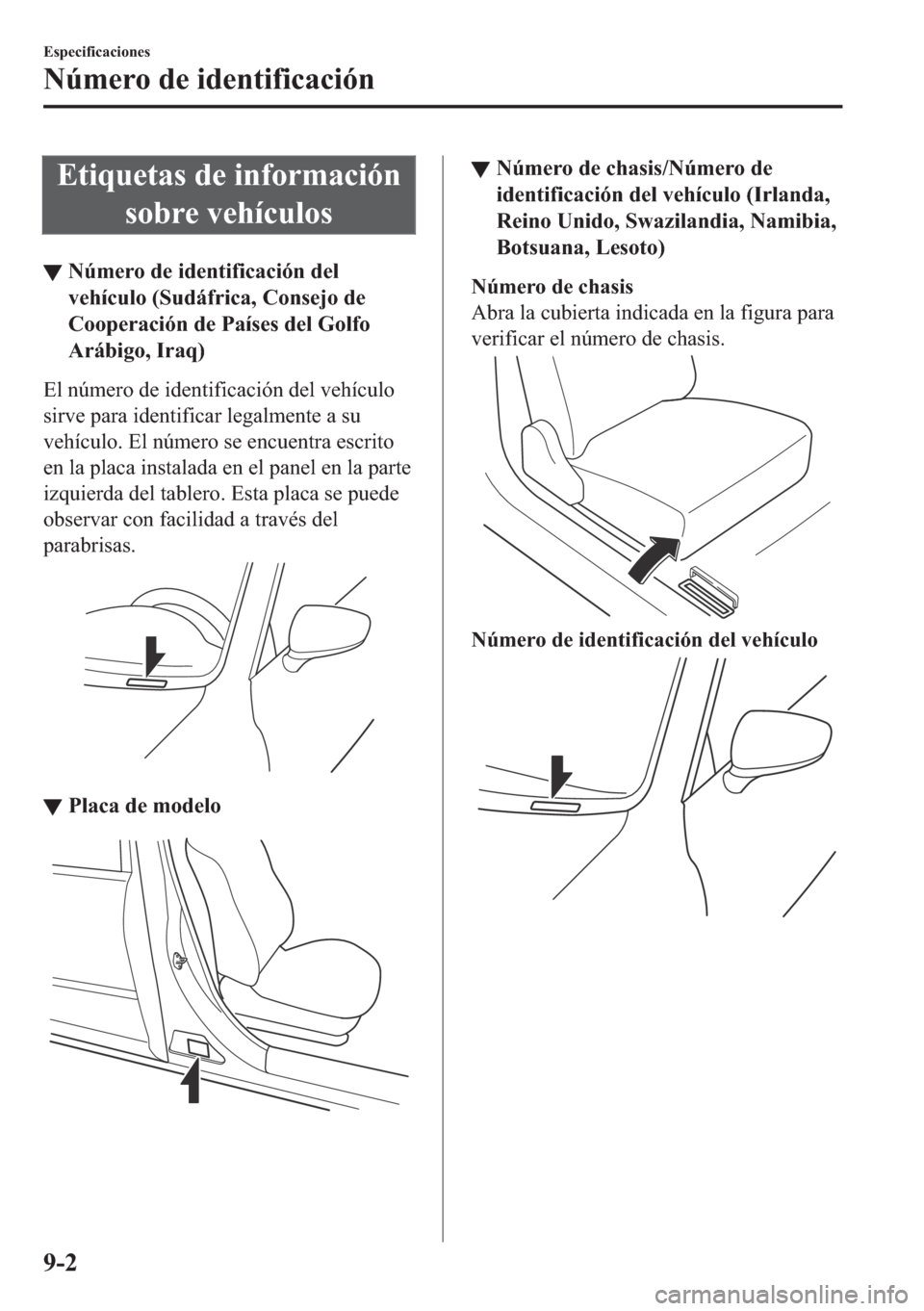 MAZDA MODEL 6 2018  Manual del propietario (in Spanish) �(�W�L�T�X�H�W�D�V��G�H��L�Q�I�R�U�P�D�F�L�y�Q
�V�R�E�U�H��Y�H�K�t�F�X�O�R�V
▼�1�~�P�H�U�R��G�H��L�G�H�Q�W�L�I�L�F�D�F�L�y�Q��G�H�O
�Y�H�K�t�F�X�O�R���6�X�G�i�I�U�L�F�D���&�R�Q�V�H�M�R��G