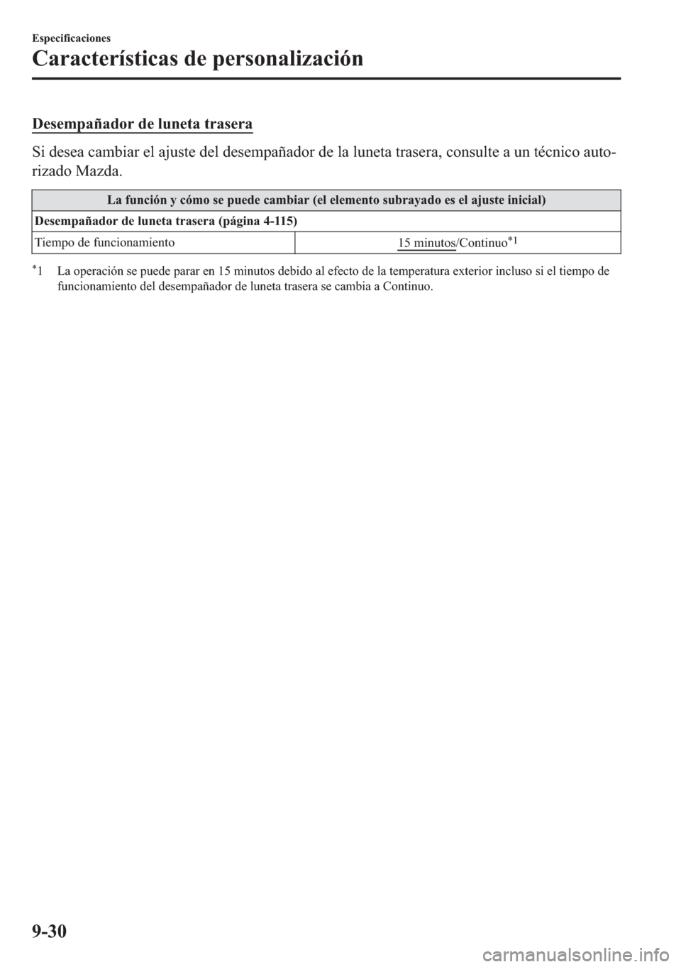 MAZDA MODEL 6 2018  Manual del propietario (in Spanish) ��H�V�H�P�S�D�x�D�G�R�U��G�H��O�X�Q�H�W�D��W�U�D�V�H�U�D
�6�L��G�H�V�H�D��F�D�P�E�L�D�U��H�O��D�M�X�V�W�H��G�H�O��G�H�V�H�P�S�D�x�D�G�R�U��G�H��O�D��O�X�Q�H�W�D��W�U�D�V�H�U�D���F�R�Q�
