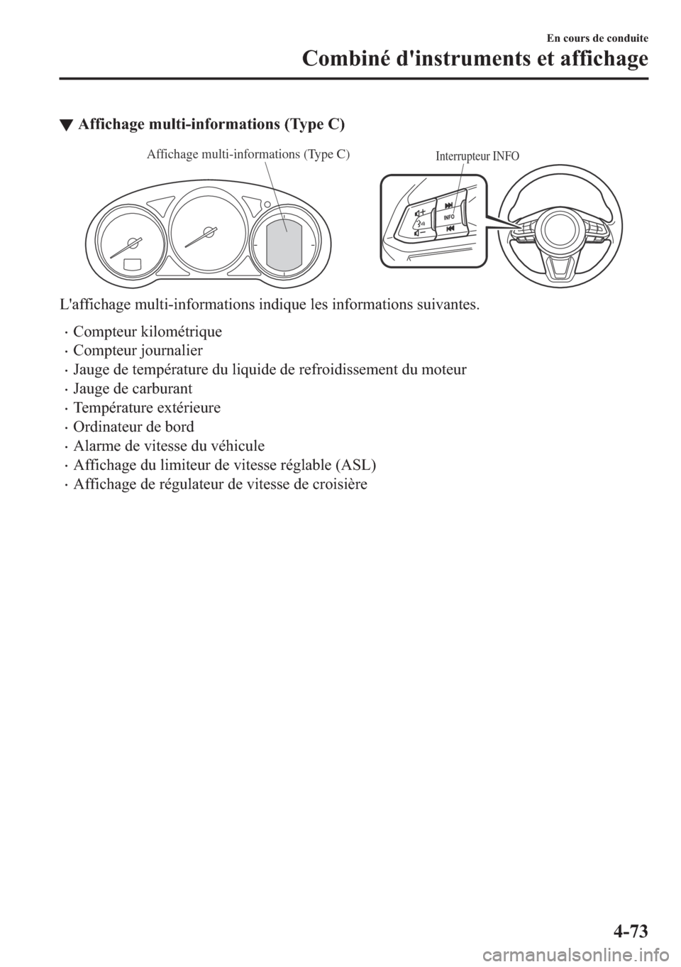 MAZDA MODEL 6 2018  Manuel du propriétaire (in French) ▼�$�I�I�L�F�K�D�J�H��P�X�O�W�L��L�Q�I�R�U�P�D�W�L�R�Q�V���7�\�S�H��&�
Interrupteur INFOAffichage multi-informations (Type C)
�/�
�D�I�I�L�F�K�D�J�H��P�X�O�W�L��L�Q�I�R�U�P�D�W�L�R�Q�V��L�Q�