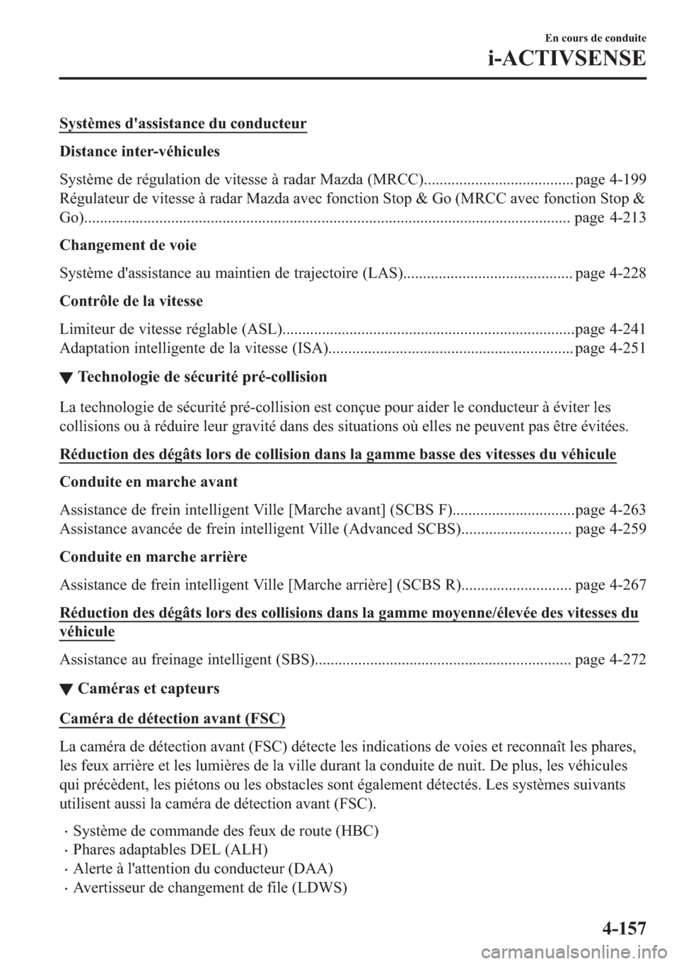 MAZDA MODEL 6 2018  Manuel du propriétaire (in French) �6�\�V�W�q�P�H�V��G�
�D�V�V�L�V�W�D�Q�F�H��G�X��F�R�Q�G�X�F�W�H�X�U
��L�V�W�D�Q�F�H��L�Q�W�H�U��Y�p�K�L�F�X�O�H�V
�6�\�V�W�q�P�H��G�H��U�p�J�X�O�D�W�L�R�Q��G�H��Y�L�W�H�V�V�H��j��U�D�G�D�U