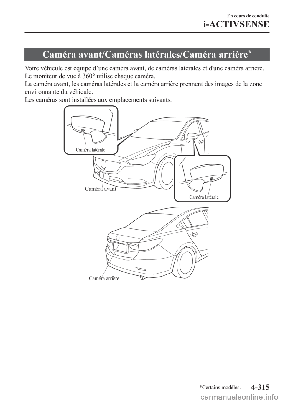 MAZDA MODEL 6 2018  Manuel du propriétaire (in French) �&�D�P�p�U�D��D�Y�D�Q�W��&�D�P�p�U�D�V��O�D�W�p�U�D�O�H�V��&�D�P�p�U�D��D�U�U�L�q�U�H�
�9�R�W�U�H��Y�p�K�L�F�X�O�H��H�V�W��p�T�X�L�S�p��G�