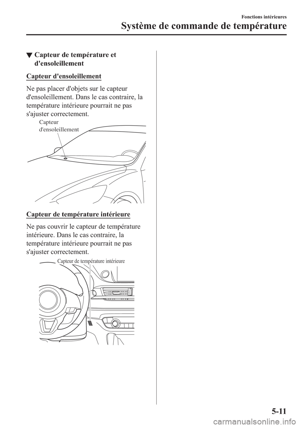 MAZDA MODEL 6 2018  Manuel du propriétaire (in French) ▼�&�D�S�W�H�X�U��G�H��W�H�P�S�p�U�D�W�X�U�H��H�W
�G�
�H�Q�V�R�O�H�L�O�O�H�P�H�Q�W
�&�D�S�W�H�X�U��G�
�H�Q�V�R�O�H�L�O�O�H�P�H�Q�W
�1�H��S�D�V��S�O�D�F�H�U��G�
�R�E�M�H�W�V��V�X�U��O�H��F�D