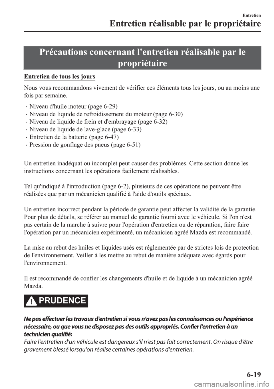 MAZDA MODEL 6 2018  Manuel du propriétaire (in French) �3�U�p�F�D�X�W�L�R�Q�V��F�R�Q�F�H�U�Q�D�Q�W��O�
�H�Q�W�U�H�W�L�H�Q��U�p�D�O�L�V�D�E�O�H��S�D�U��O�H
�S�U�R�S�U�L�p�W�D�L�U�H
�(�Q�W�U�H�W�L�H�Q��G�H��W�R�X�V��O�H�V��M�R�X�U�V
�1�R�X�V��Y�R�