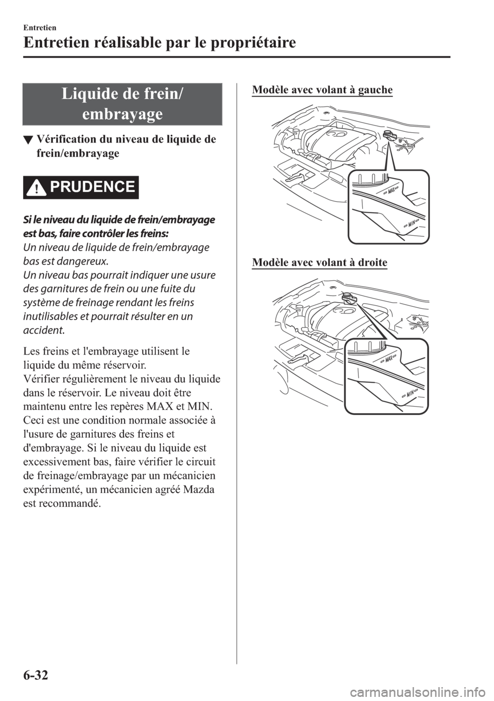 MAZDA MODEL 6 2018  Manuel du propriétaire (in French) �/�L�T�X�L�G�H��G�H��I�U�H�L�Q�
�H�P�E�U�D�\�D�J�H
▼�9�p�U�L�I�L�F�D�W�L�R�Q��G�X��Q�L�Y�H�D�X��G�H��O�L�T�X�L�G�H��G�H
�I�U�H�L�Q��H�P�E�U�D�\�D�J�H
�3�5�8��(�1�&�(
Si le niveau du liquid