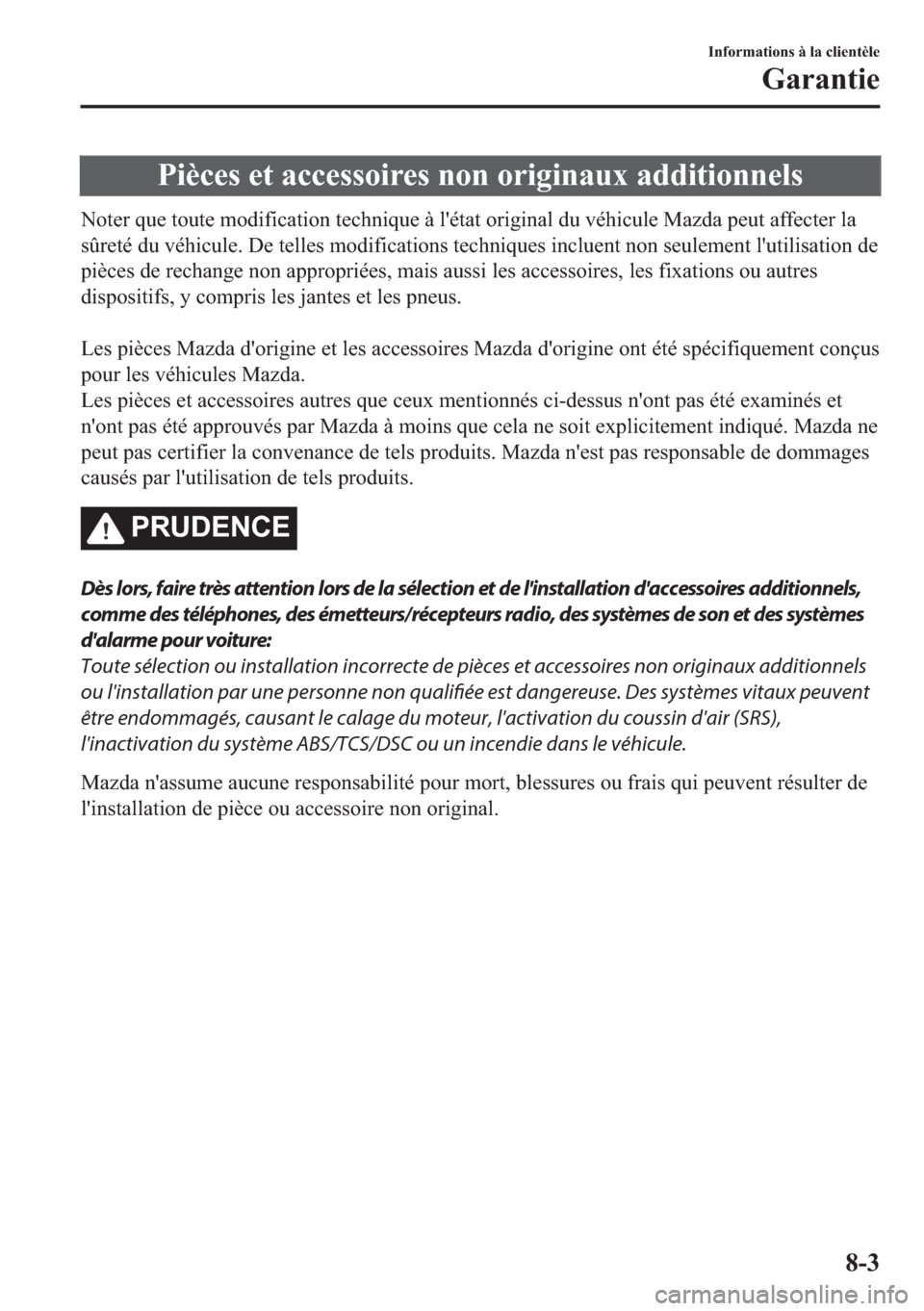MAZDA MODEL 6 2018  Manuel du propriétaire (in French) �3�L�q�F�H�V��H�W��D�F�F�H�V�V�R�L�U�H�V��Q�R�Q��R�U�L�J�L�Q�D�X�[��D�G�G�L�W�L�R�Q�Q�H�O�V
�1�R�W�H�U��T�X�H��W�R�X�W�H��P�R�G�L�I�L�F�D�W�L�R�Q��W�H�F�K�Q�L�T�X�H��j��O�
�p�W�D�W��R�U�L�