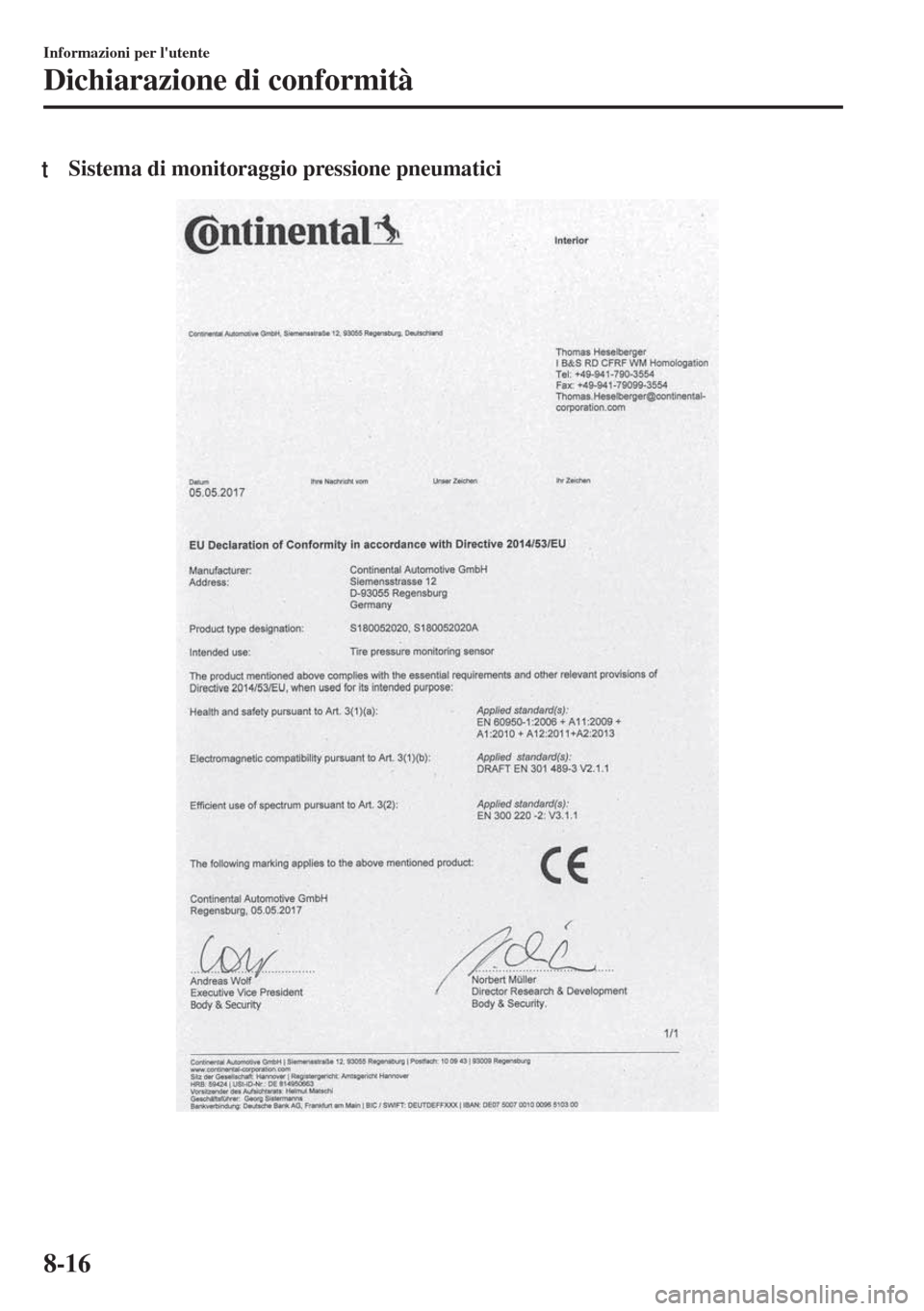 MAZDA MODEL 6 2018  Manuale del proprietario (in Italian) tSistema di monitoraggio pressione pneumatici
Informazioni per lutente
Dichiarazione di conformità
8-16 