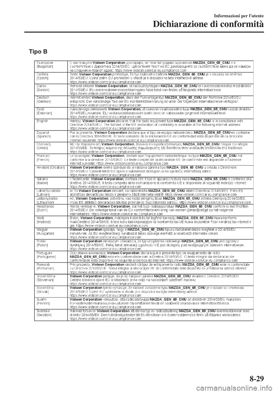 MAZDA MODEL 6 2018 Manuale del proprietario (in Italian) Tipo B
Informazioni per lutente
Dichiarazione di conformità
8-29 MAZDA MODEL 6 2018 Manuale del proprietario (in Italian) Tipo B
Informazioni per lutente
Dichiarazione di conformità
8-29