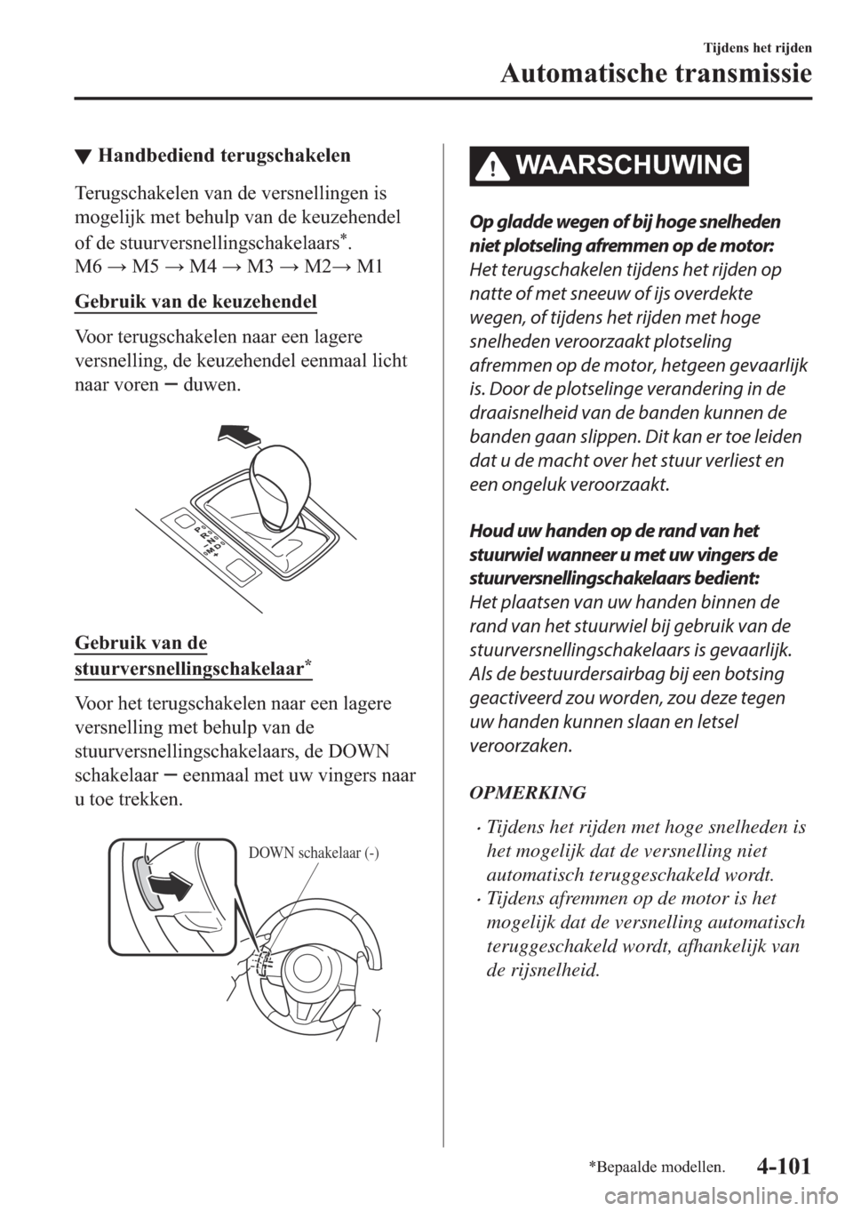 MAZDA MODEL 6 2018  Handleiding (in Dutch) ▼�+�D�Q�G�E�H�G�L�H�Q�G��W�H�U�X�J�V�F�K�D�N�H�O�H�Q
�7�H�U�X�J�V�F�K�D�N�H�O�H�Q��Y�D�Q��G�H��Y�H�U�V�Q�H�O�O�L�Q�J�H�Q��L�V
�P�R�J�H�O�L�M�N��P�H�W��E�H�K�X�O�S��Y�D�Q��G�H��N�H�X�]�H�K�